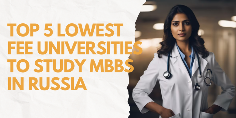 TOP 5 LOWEST FEE UNIVERSITIES TO STUDY MBBS IN RUSSIA